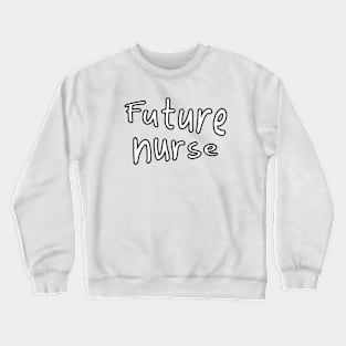 Future nurse Crewneck Sweatshirt